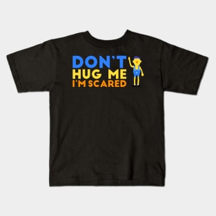 Don't hug me I'm scared Kids T-Shirt